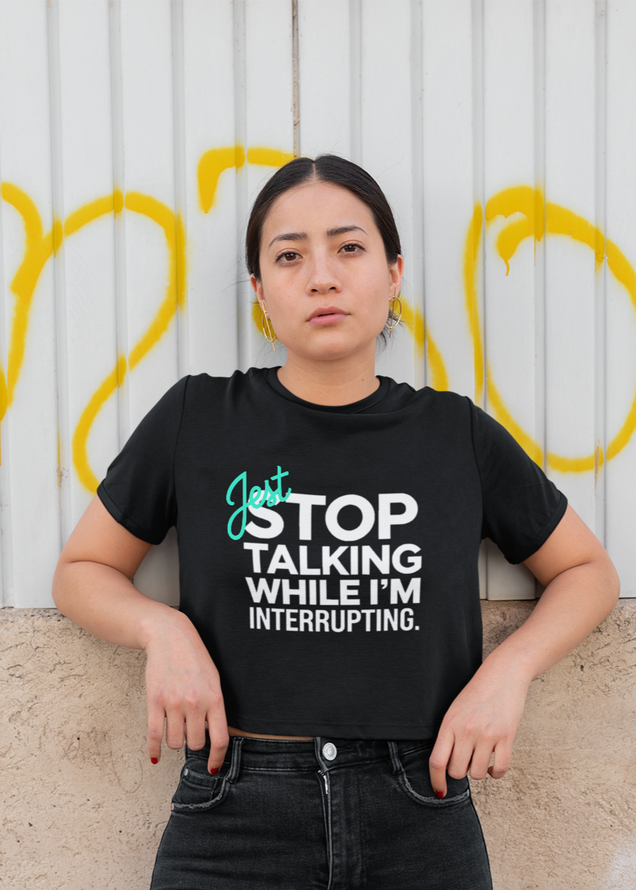 Jest Stop Talking Boxy Tee